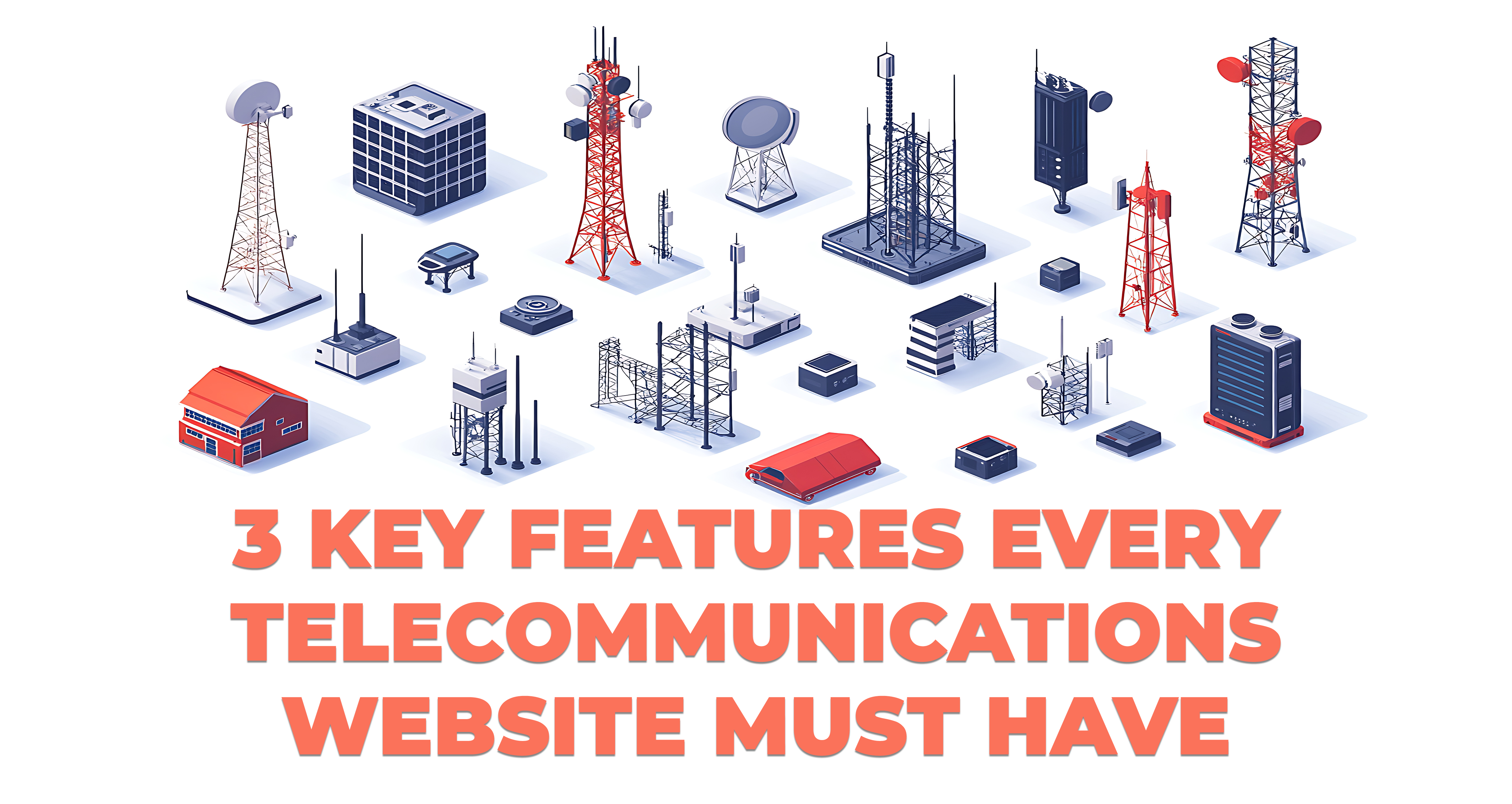 3 Key Features Every Telecommunications Website Must Have